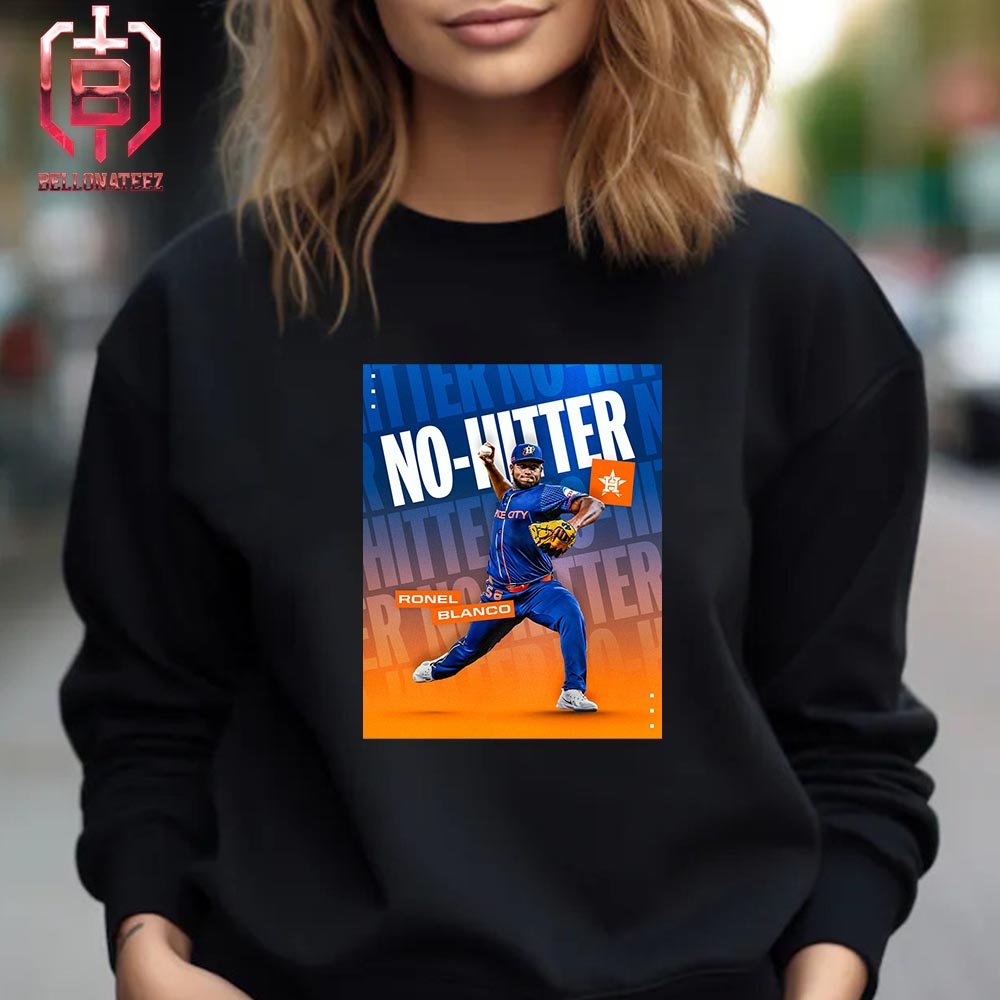 Ronel Blanco Houston Astros Has Thrown The First No-Hitter Of 2024 Unisex T- Shirt - Bellonateez