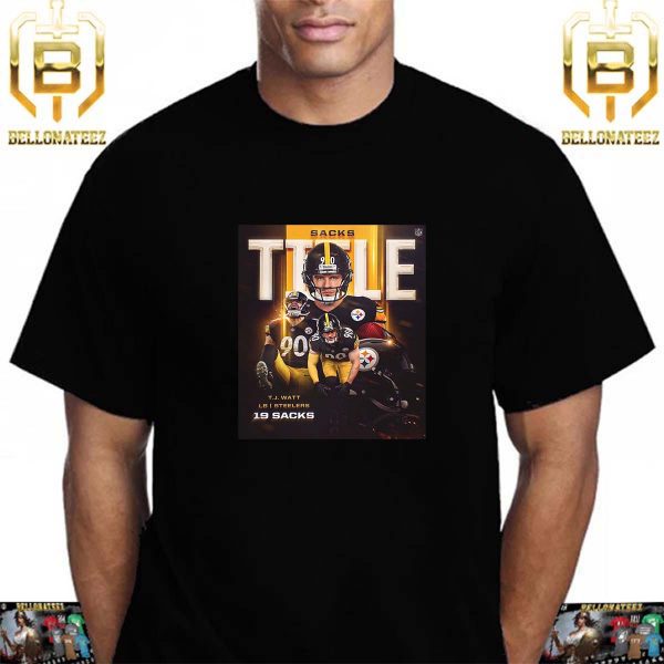 2023 Sacks Title TJ Watt Of Pittsburgh Steelers 3x Sack King With 19 Sacks Unisex T-Shirt