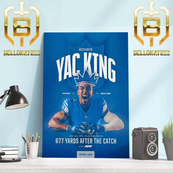 2023 YAC King Is The Detroit Lions WR Amon-Ra St Brown Led All NFL Players With 677 Yards After The Catch Home Decor Poster Canvas