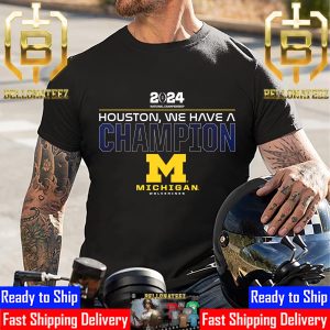 2024 National Championship Houston We Have A Champion Michigan Wolverines Football Logo Unisex T-Shirt