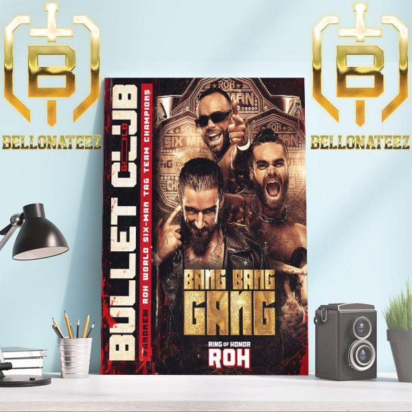 And New ROH World Six-Man Tag Team Champions The Bang Bang Gang Jay White And The Gunns Of Bullet Club Gold Home Decor Poster Canvas