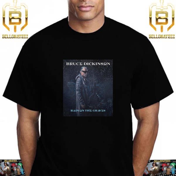 Bruce Dickinson Rain On The Graves Is The Second Single From The Mandrake Project Unisex T-Shirt