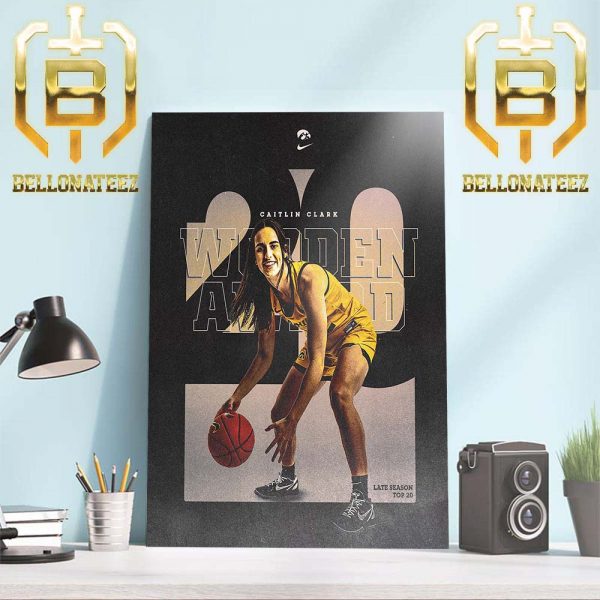 Caitlin Clark To The John R Wooden Award Late Season Top-20 Home Decor Poster Canvas