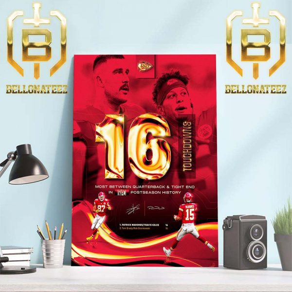 Congrats Patrick Mahomes And Travis Kelce 16 Touchdowns For Most Between Quarterback And Tight End In NFL Postseason History Home Decor Poster Canvas
