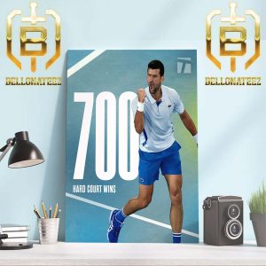 Congratulations To Novak Djokovic Mark 700 Hard Court Wins In The Open Era Home Decor Poster Canvas