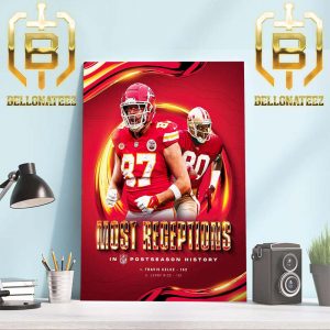 Congratulations To Travis Kelce Is the Most Receptions In NFL Postseason History Home Decor Poster Canvas