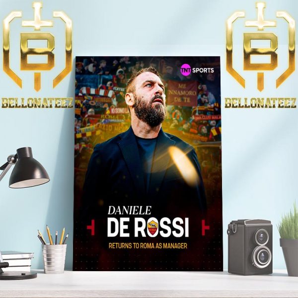 Daniele De Rossi Returns To AS Roma As Head Coach Home Decor Poster Canvas