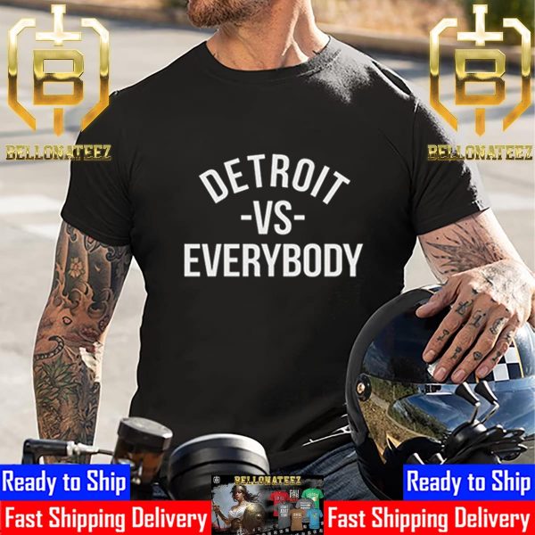 Detroit Vs Everybody Unisex T-Shirt
