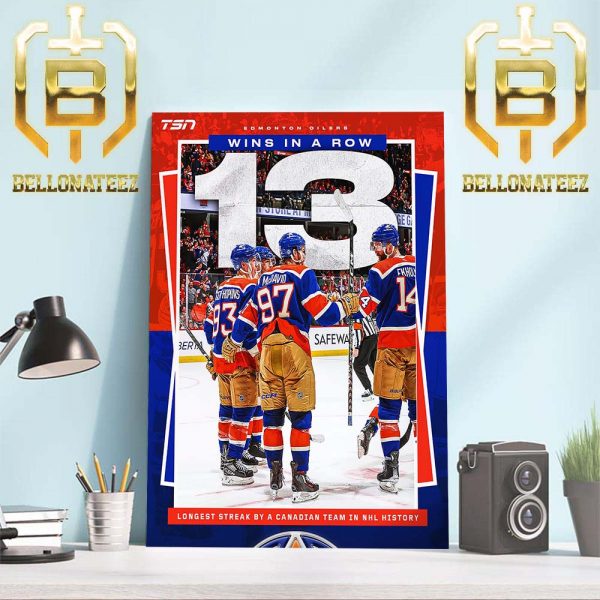 Edmonton Oilers 13 Wins In A Row The Longest Streak By A Canadian Team In NHL History Home Decor Poster Canvas