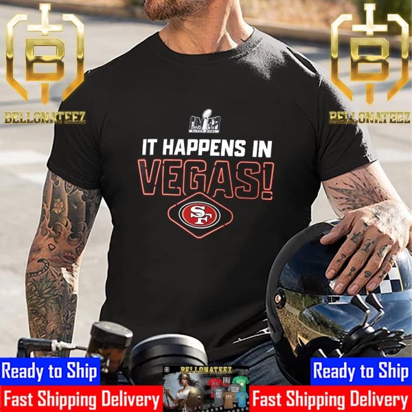 It Happens In Vegas San Francisco 49ers Football Super Bowl LVIII Unisex T-Shirt