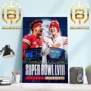 Kansas City Chiefs And San Francisco 49ers For The Super Bowl LVIII Is Set Home Decor Poster Canvas