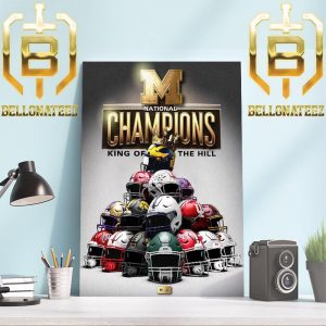 King of The Hill Helmet Of Michigan Football are 2023 CFP National Champions Home Decor Poster Canvas