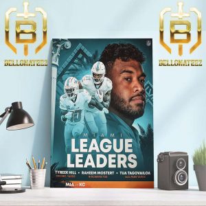 Miami Dolphins League Leaders With Tyreek Hill Raheem Mostert And Tua Tagovailoa Home Decor Poster Canvas