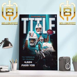 Miami Dolphins Tua Tagovailoa Is The 2023 Passing Yds Title With 4624 Pass Yds Home Decor Poster Canvas
