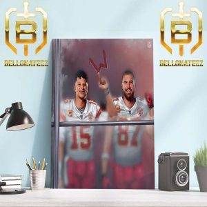Patrick Mahomes And Travis Kelce Of The Chiefs Wins and Window Still Open Home Decor Poster Canvas