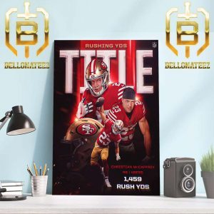 San Francisco 49ers Christian McCaffrey Is The 2023 Rushing Yds Title With 1459 Russ Yds Home Decor Poster Canvas