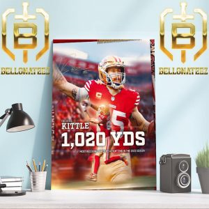 San Francisco 49ers George Kittle 1020 YDs Is NFL The Most Receiving Yards By A Tight End In The 2023 Season Home Decor Poster Canvas