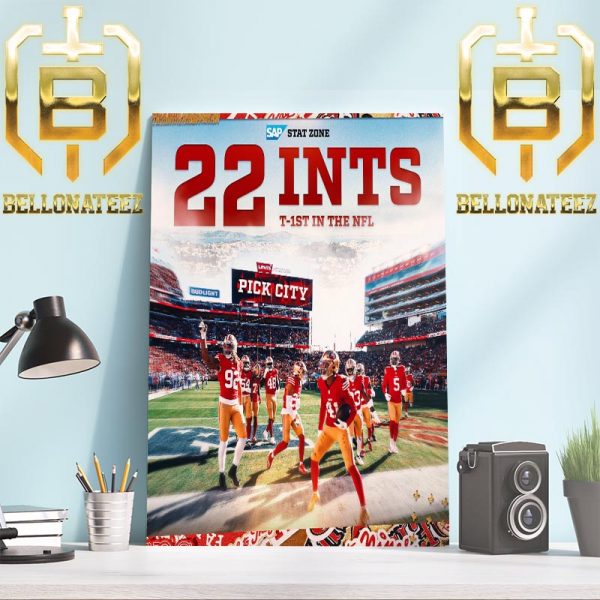 San Francisco 49ers Its Still Pick City 22 Ints T-1st In The NFL Home Decor Poster Canvas