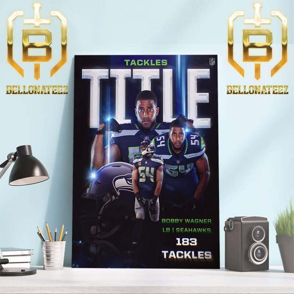 Seattle Seahawks Bobby Wagner Leader In Tackles Of The League For The 3rd Time In Career Home Decor Poster Canvas