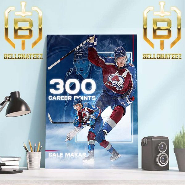 The Colorado Avalanche Player Cale Makar 300 Career Points In NHL Home Decor Poster Canvas