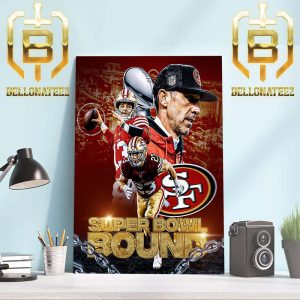 The San Francisco 49ers Storm Back From Down 17 To Defeat The Lions And Advance To The Super Bowl LVIII Bound Home Decor Poster Canvas