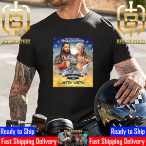 WrestleMania Comes To Philadelphia WWE WrestleMania XL Roman Reigns And Cody Rhodes WrestleMania 40 Official Poster Unisex T-Shirt