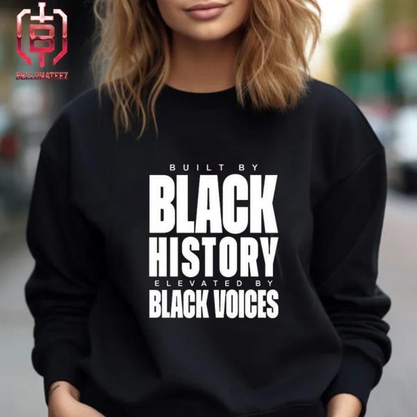 Built By Black History Elevated By Black Voices NBA Unisex T-Shirt