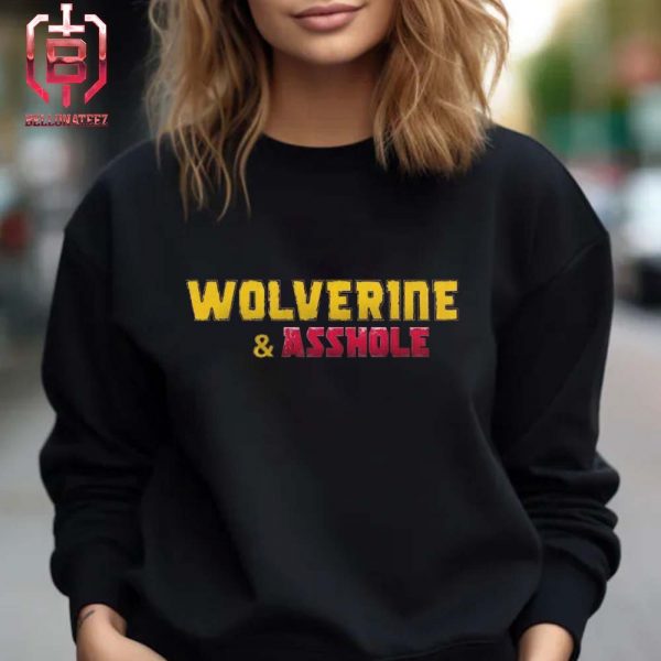 Hugh Jackman Jokes And Shares Wolverine And Asshole As The Deadpool 3 Title Unisex T-Shirt