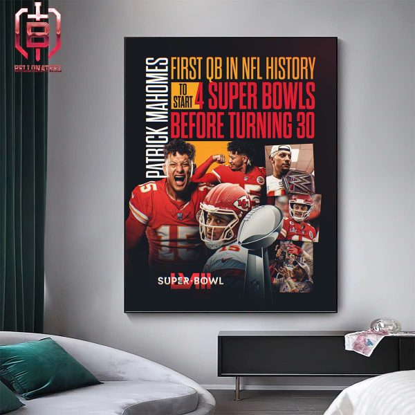 Kansas City Chiefs Patrick Mahomes First QB In NFL History To Start 4 Super Bowls Before Turning 30 Home Decor Poster Canvas