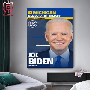 President Biden Wins Michigan The Democratic Primary Projected Winner Home Decor Poster Canvas