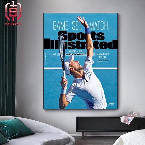 Sports Illustrated Cover The Debate Is Over Why Novak Djokovic Is The Best We Have Ever Seen Home Decor Poster Canvas