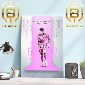 The First MLS Goal Of 2024 Belongs To Robert Taylor Of Inter Miami CF Home Decor Poster Canvas