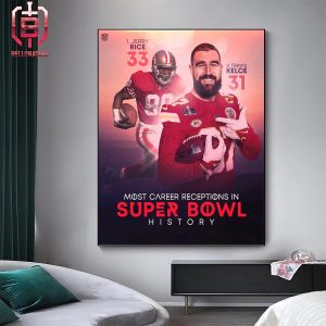 Kansas City Chiefs Travis Kelce Continues His Greatness In The Most Career Receptions In Super Bowl History Home Decor Poster Canvas