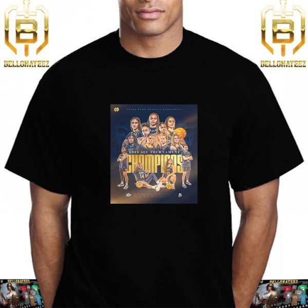 2024 ACC Tournament Champions Are Notre Dame Fighting Irish Womens Basketball Unisex T-Shirt