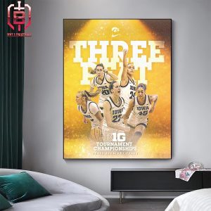 Congrats Iowa Hawkeyes With Three Peat Big 10 Tournament Champions Three Straght Years Home Decor Poster Canvas