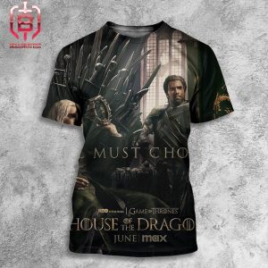House Of The Dragon Team Green Game Of Thrones All Must Choose Will Release On HBO Original Max On June All Over Print Shirt