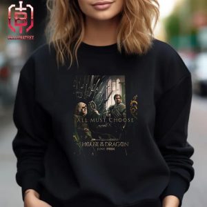 House Of The Dragon Team Green Game Of Thrones All Must Choose Will Release On HBO Original Max On June Unisex T-Shirt