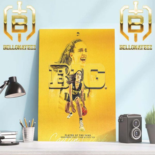 Iowa Hawkeyes Womens Basketball Caitlin Clark 3x B1G Player Of The Year Unanimous First Team All-Big 10 Home Decor Poster Canvas