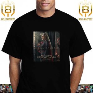 Princess Rhaenyra Targaryen All Must Choose Team Black In House Of The Dragon Unisex T-Shirt