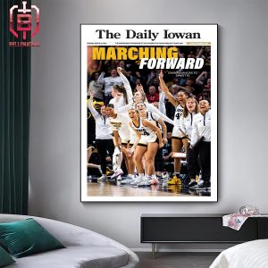 The Daily Iowan Lastest Covers Marching Forward Iowa Hawkeyes Women’s Basketball Team Is Headed To The Sweet 16 Home Decor Poster Canvas