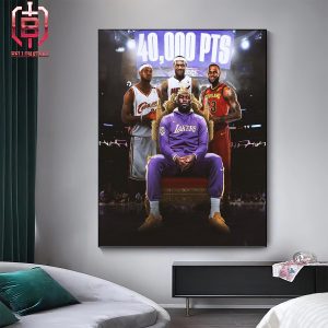 The King LeBron James Is The First And Only Player In NBA History To Crack 40k Points Home Decor Poster Canvas