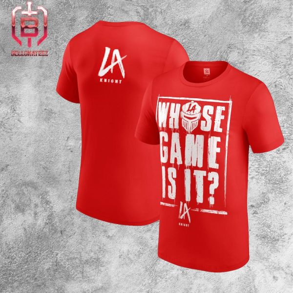 WWE LA Knight Whose Game Is It Premium Merchandise Edition Two Sides Unisex T-Shirt