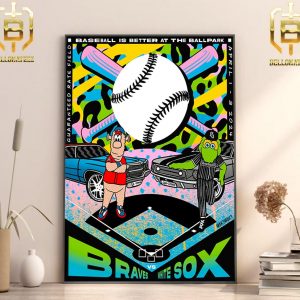 Atlanta Braves Vs White Sox Base Ball Is Better At The Ball Park Guaranteed Rate Field April 1-3 2024 Home Decor Poster Canvas