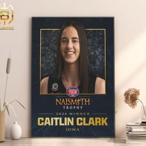 Caitlin Clark Is The 2024 Jersey Mikes Naismith Winner Womens College Player Of The Year Home Decor Poster Canvas