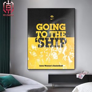 Iowa Hawkeyes Going To The Ship National Championship NCAA Women’s Basketball March Madness Home Decor Poster Canvas