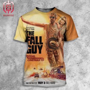 New Poster For David Leitch’s The Fall Guy Regal Cinemas Only In Theater May 3 Fall Hard All Over Print Shirt