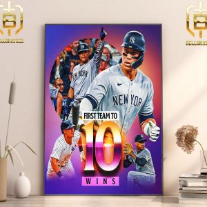 New York Yankees The First Team To 10 Wins 2024 MLB Home Decor Poster Canvas
