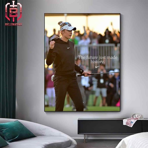 Nike Tribute Nelly Korda With Her Second Major Champions And 5th Straight Win The Future Just Made History Home Decor Poster Canvas