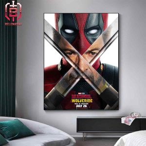 Poster Of Dealpool And Wolverine There’s No Thing Like Coming Together Wolverine In Deadpool’s Sword Only In Theaters July 26th Home Decor Poster Canvas