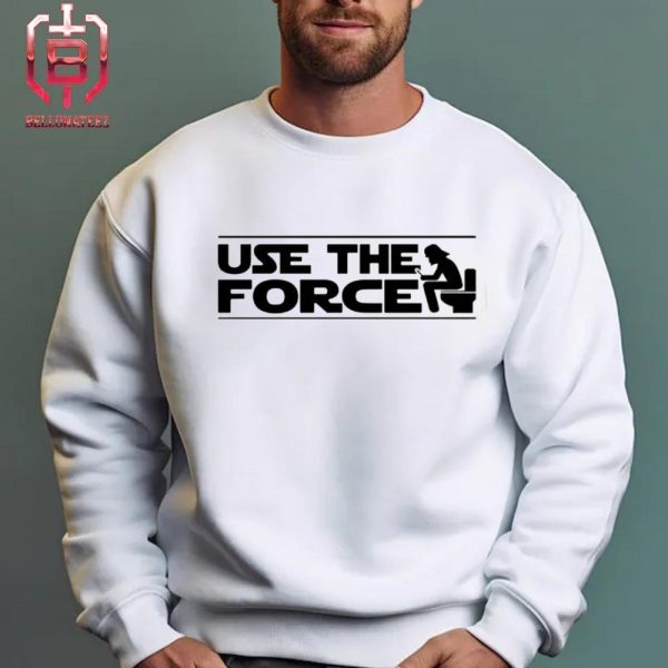 Use The Force Funny Unisex T-Shirt